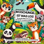Cover von Im DSCHUNGEL ist was los! Das große Malbuch für Kinder ab 4 bis 10 Jahre + Lerntext zu jedem Tier!