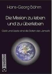 Cover von Die Mission zu leben und zu überleben