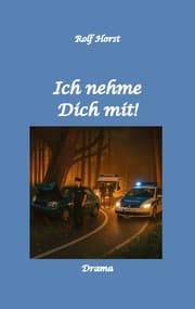Cover von Ich nehme Dich mit! Erweiterter Suizid, posttraumatische Belastungsstörung, Alkoholsucht, Clique, Ausgrenzung, Selbstvertrauen, Trennung, Kündigung, große Liebe, Freundschaft, Verrrat
