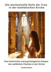 Cover von Die wechselvolle Rolle der Frau in der katholischen Kirche