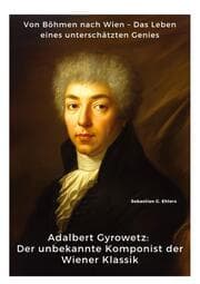 Cover von Adalbert Gyrowetz: Der unbekannte Komponist der Wiener Klassik