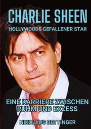 Cover von Charlie Sheen - Hollywoods Gefallener Star