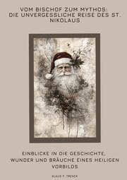 Cover von Vom Bischof zum Mythos: Die unvergessliche Reise des St. Nikolaus