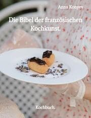 Cover von Die Bibel der französischen Kochkunst.