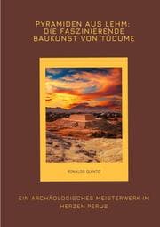 Cover von Pyramiden aus Lehm: Die faszinierende Baukunst von Túcume
