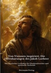 Cover von Von Visionen inspiriert: Die Offenbarungen des Jakob Lorbeer