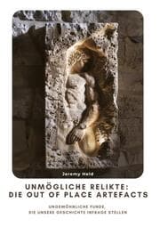 Cover von Unmögliche Relikte: Die Out of Place Artefacts