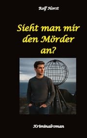 Cover von Sieht man mir den Mörder an? Autismus, Clique, Eifersucht, eigene Wohnung, Fremdgehen, Freundschaft, Mord, Nordkap, Fehmarn,