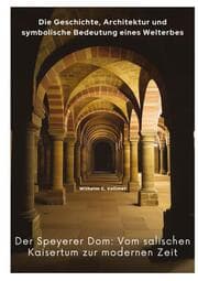 Cover von Der Speyerer Dom: Vom salischen Kaisertum zur modernen Zeit