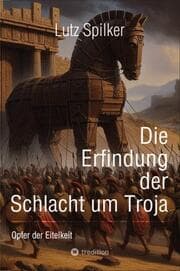 Cover von Die Erfindung der Schlacht um Troja