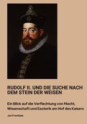 Cover von Rudolf II. und die Suche nach dem Stein der Weisen