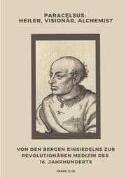 Cover von Paracelsus: Heiler, Visionär, Alchemist