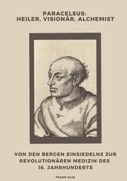 Cover von Paracelsus: Heiler, Visionär, Alchemist