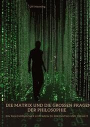 Cover von Die Matrix und die großen Fragen der Philosophie