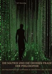 Cover von Die Matrix und die großen Fragen der Philosophie