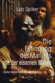 Cover von Die Erfindung des Mannes mit der eisernen Maske