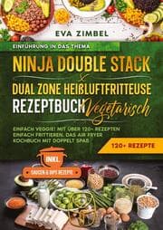 Cover von Ninja Double Stack & Dual Zone Heißluftfritteuse Rezeptbuch Vegetarisch