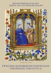 Cover von Zwischen Kaiserkrone und Byzanz: Theophanu und Otto II.