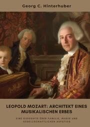 Cover von Leopold Mozart: Architekt eines musikalischen Erbes