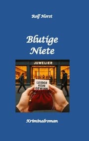 Cover von Blutige Niete: Autismus, Juwelenraub, organisiertes Verbrechen, Verrat, Auto, Fluchtwagen, Bandenkrieg, Maulwurf, Geldbote, Komplizen, Juwelier, Überfall, Carmen Siebert