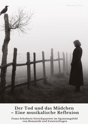 Cover von Der Tod und das Mädchen - Eine musikalische Reflexion