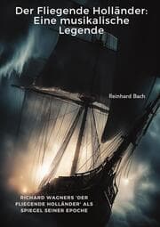 Cover von Der Fliegende Holländer: Eine musikalische Legende