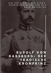 Cover von Rudolf von Habsburg: Der tragische Kronprinz