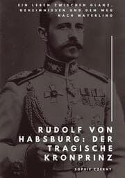Cover von Rudolf von Habsburg: Der tragische Kronprinz