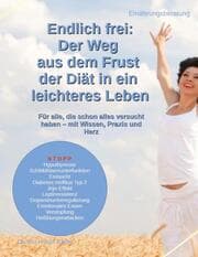 Cover von Endlich frei: Der Weg aus dem Frust der Diät in ein leichteres Leben