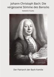 Cover von Johann Christoph Bach: Die vergessene Stimme des Barocks