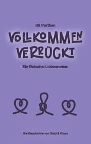 Cover von Vollkommen verrückt I Ein Beinahe-Liebesroman