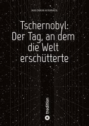 Cover von Tschernobyl: Der Tag, an dem die Welt erschütterte