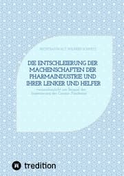 Cover von Die Entschleierung der Machenschaften der Pharmaindustrie und ihrer Lenker und Helfer