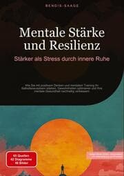 Cover von Mentale Stärke und Resilienz: Stärker als Stress durch innere Ruhe