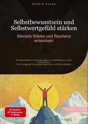 Cover von Selbstbewusstsein und Selbstwertgefühl stärken: Mentale Stärke und Resilienz entwickeln