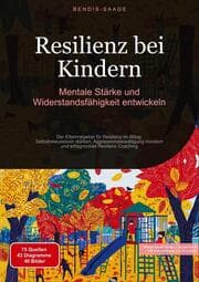 Cover von Resilienz bei Kindern: Mentale Stärke und Widerstandsfähigkeit entwickeln