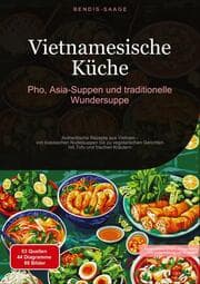 Cover von Vietnamesische Küche: Pho, Asia-Suppen und traditionelle Wundersuppe