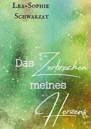 Cover von Das Zerbrechen meines Herzens