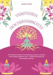 Cover von Hochsensibilität verstehen: Wie du deine besondere Wahrnehmung erkennst, annimmst und im Alltag erfolgreich nutzt - Praktische Strategien für hochsensible Menschen