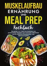 Cover von Muskelaufbau Ernährung und Meal Prep Kochbuch