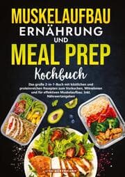 Cover von Muskelaufbau Ernährung und Meal Prep Kochbuch