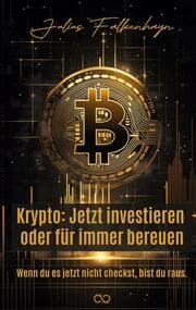 Cover von Krypto: Jetzt investieren oder für immer bereuen
