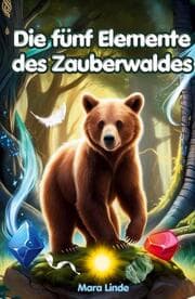 Cover von Die fünf Elemente des Zauberwaldes: Kinderbuch ab 7 Jahre
