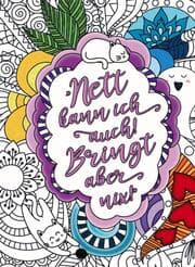 Cover von Nett kann ich auch! Bringt aber nix! - Das freche Malbuch für Erwachsene. Mandalas mit Biss und humorvollen Flüchen und Sprüchen!