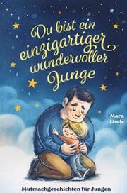 Cover von Du bist ein einzigartiger wundervoller Junge! Kinderbuch mit Mutmachgeschichten