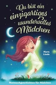 Cover von Mutmachgeschichten ab 6 Jahren - Du bist ein einzigartiges wundervolles Mädchen