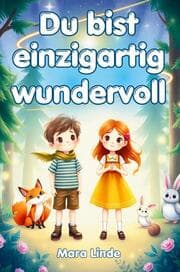 Cover von Du bist einzigartig wundervoll - Mutmachgeschichten für Kinder ab 6 Jahren