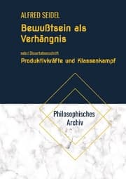 Cover von Bewußtsein als Verhängnis. Nebst Dissertationsschrift Produktivkräfte und Klassenkampf. Ein Beitrag zur Interpretation des historischen Materialismus von Karl Marx und Friedrich Engels