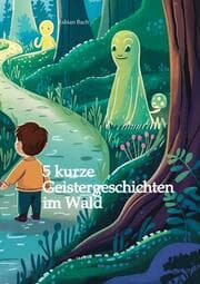 Cover von 5 kurze Geistergeschichten im Wald