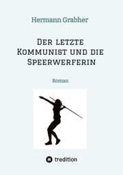 Cover von Der letzte Kommunist und die Speerwerferin